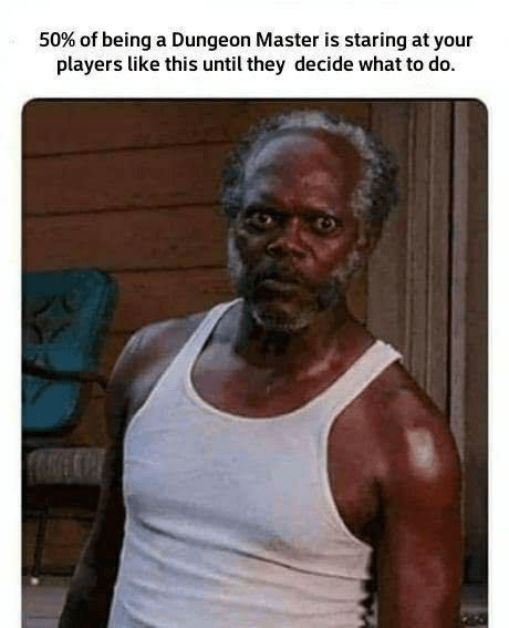 50-being-dungeon-master-is-staring-at-players-like-this-until-they-decide-do-ameri.png