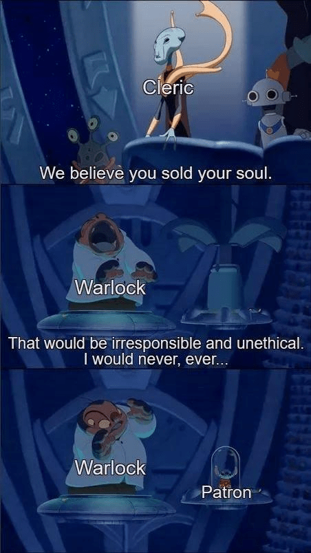 believe-sold-soul-warlock-would-be-irresponsible-and-unethical-would-never-ever-warlock-patron.png