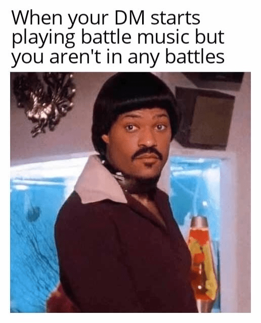 dm-starts-playing-battle-music-but-arent-any-battles.png
