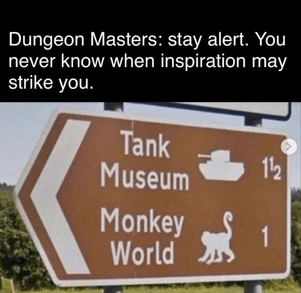 dungeon-masters-stay-alert-never-know-inspiration-may-strike-tank-museum-monkey-world-112-1.png