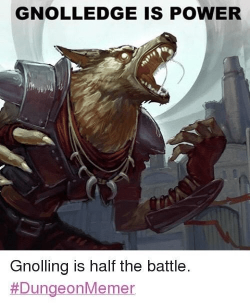 gnolledge-is-power-gnolling-is-half-battle-dungeonmemer.png
