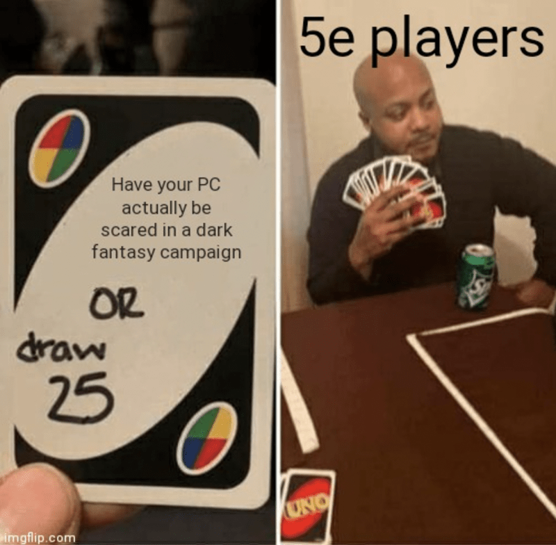 have-pc-actually-be-scared-dark-fantasy-campaign-or-draw-25-imgflipcom-5e-players-uno.png