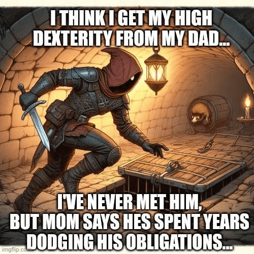 high-dexterity-my-dad-never-met-him-but-mom-says-hes-spent-years-dodging-his-obligations-imgfl...png