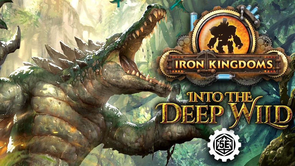 Iron Kingdoms- Into the Deep Wild (5e).jpg