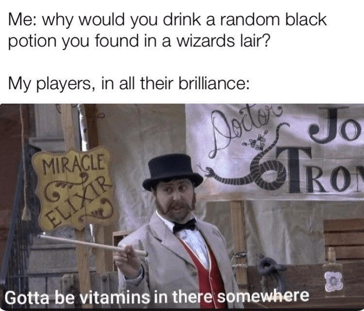 lair-my-players-all-their-brilliance-doctor-miracle-elixir-jo-tro-gotta-be-vitamins-there-some...png