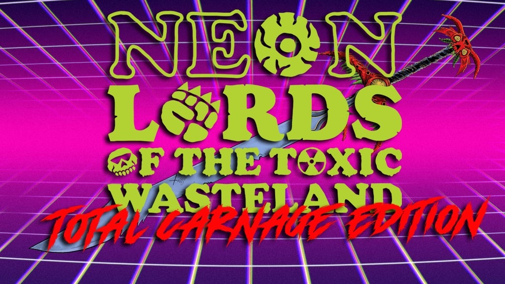 Neon Lords of the Toxic Wasteland Total Carnage Edition.jpg