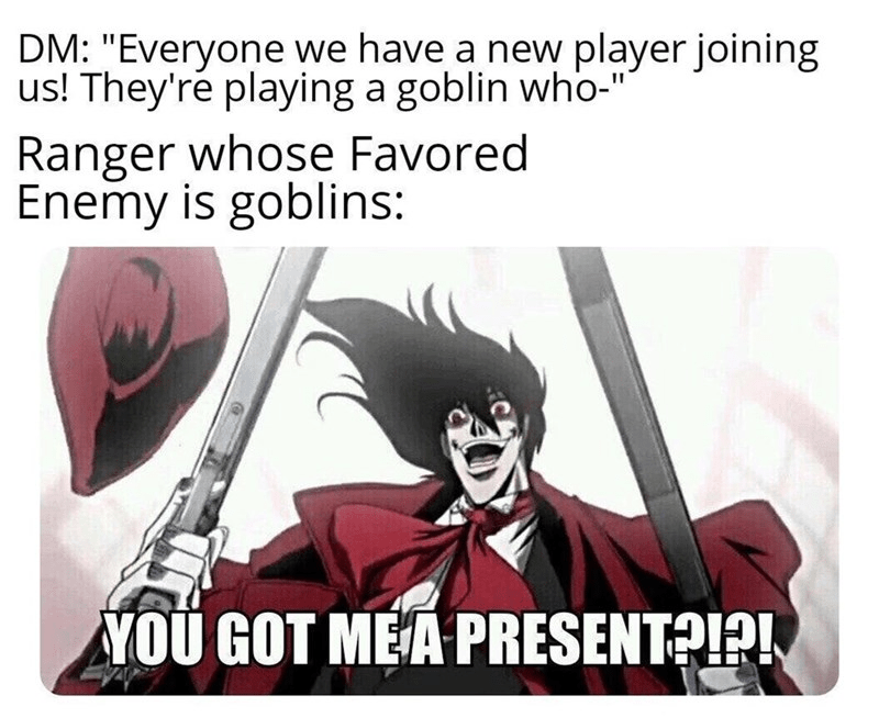 new-player-joining-us-theyre-playing-goblin-who-ranger-whose-favored-enemy-is-goblins-got-pres...png