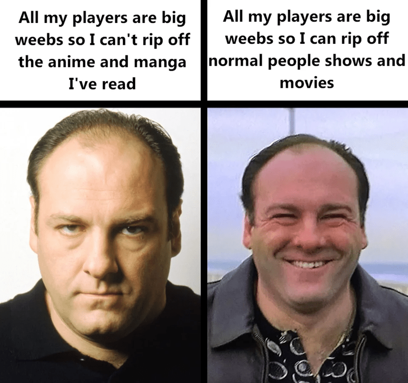 off-anime-and-manga-read-all-my-players-are-big-weebs-so-can-rip-off-normal-people-shows-and-m...png