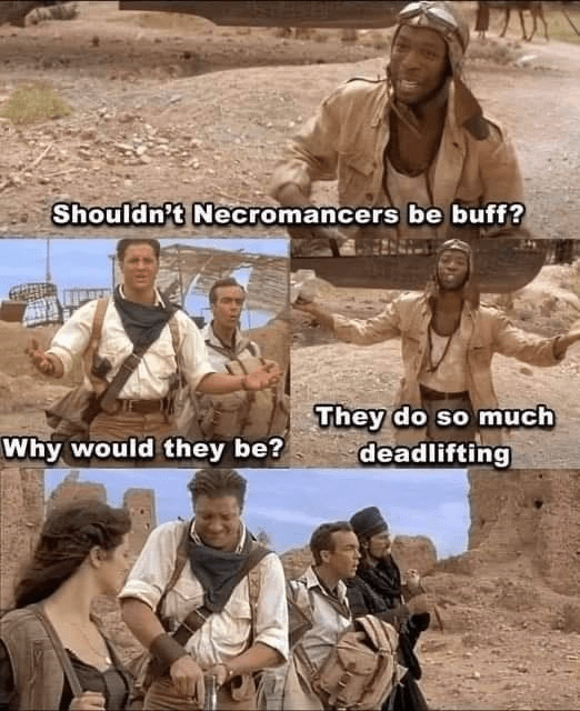 shouldnt-necromancers-be-buff-why-would-they-be-they-do-so-much-deadlifting.png