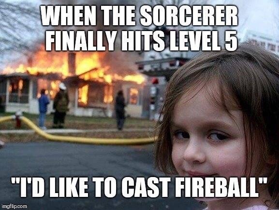 sorcerer-finally-hits-level-5-like-cast-fireball-imgflipcom.jpeg