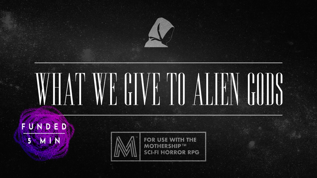System Mothership RPG - What We Give To Alien Gods.png