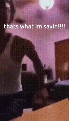 that's what i'm sayin.gif