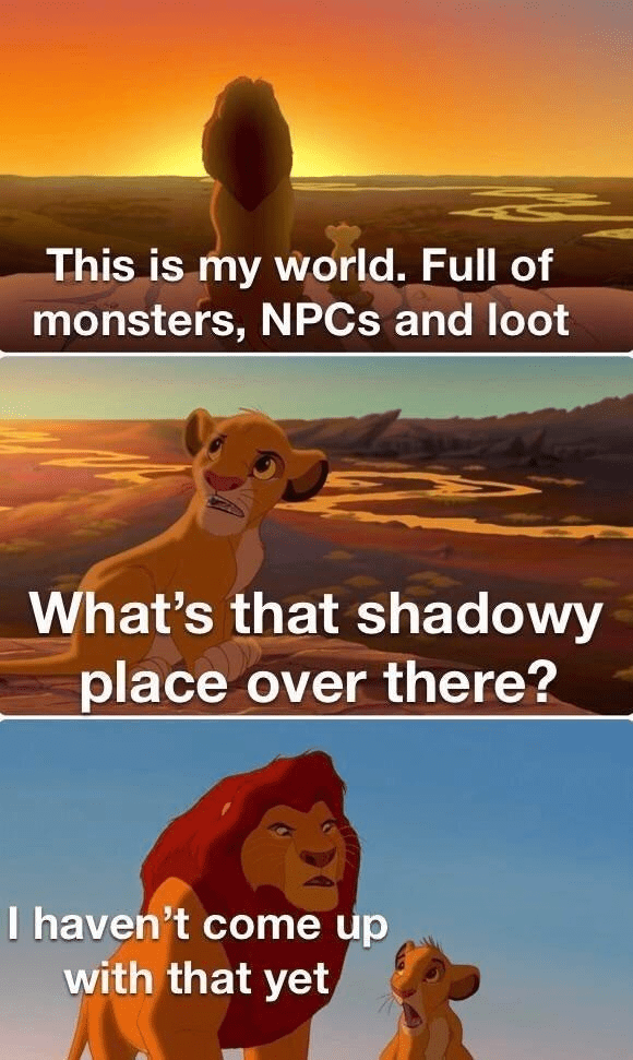 this-is-my-world-full-monsters-npcs-and-loot-s-shadowy-place-over-there-havent-come-up-with-yet.png