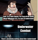 okay-whatever-is-sure-understand-underwater-combat-theres-absolutely-nothing-about-this-unders...png