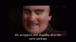 ArroganceAndStupidity.gif