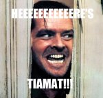 Here's Tiamat!.jpg