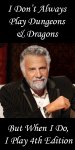I Don't Always Play D&D....jpg