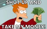 futurama shut-up-and-take-my-money.jpg