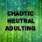 Chaotic Neutral Adulting