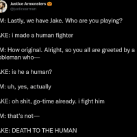 is-he-human-dm-uh-yes-actually-jake-oh-naughty word-go-time-already-fight-him-dm-s-not-jake-death-human.png