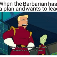barbarian-has-plan-and-wants-lead-command-son-every-missions-suicide-mission.png