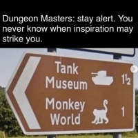 dungeon-masters-stay-alert-never-know-inspiration-may-strike-tank-museum-monkey-world-112-1.png
