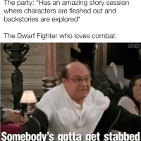 out-and-backstories-are-explored-dwarf-fighter-who-loves-combat-gifsco-somebodys-gotta-get-sta...png