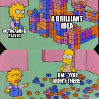 metagaming-player-abrilliant-idea-dm-arent-there-e.png