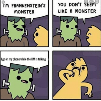 frankensteins-monster-go-on-my-phone-while-dm-is-talking-30-dont-seem-like-monster.png