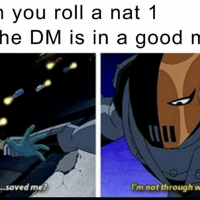 roll-nat-1-and-dm-is-good-mood-saved-e-not-through-with.png