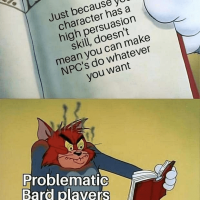 has-high-persuasion-skill-doesnt-mean-can-make-npcs-do-whatever-want-problematic-bard-players.png