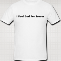 feelbadfortrevorshirt.png