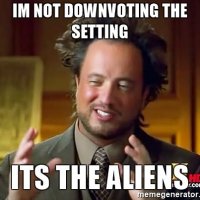 im-not-downvoting-the-setting-its-the-aliens.jpg