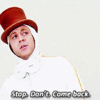 Willy Wonka - Stop Don't Come Back.gif