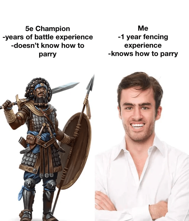 5e-champion-years-battle-experience-doesnt-know-parry-1-year-fencing-experience-knows-parry.png