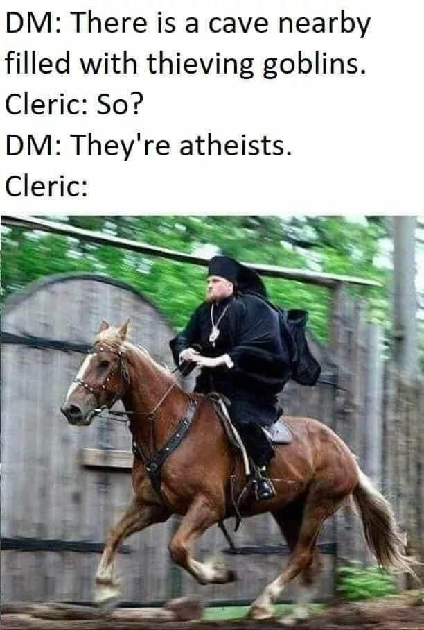 dm-there-is-cave-nearby-filled-with-thieving-goblins-cleric-so-dm-theyre-atheists-cleric.png