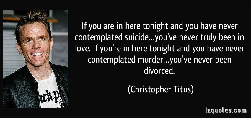 quote-if-you-are-in-here-tonight-and-you-have-never-contemplated-suicide-you-ve-never-truly-been.jpg