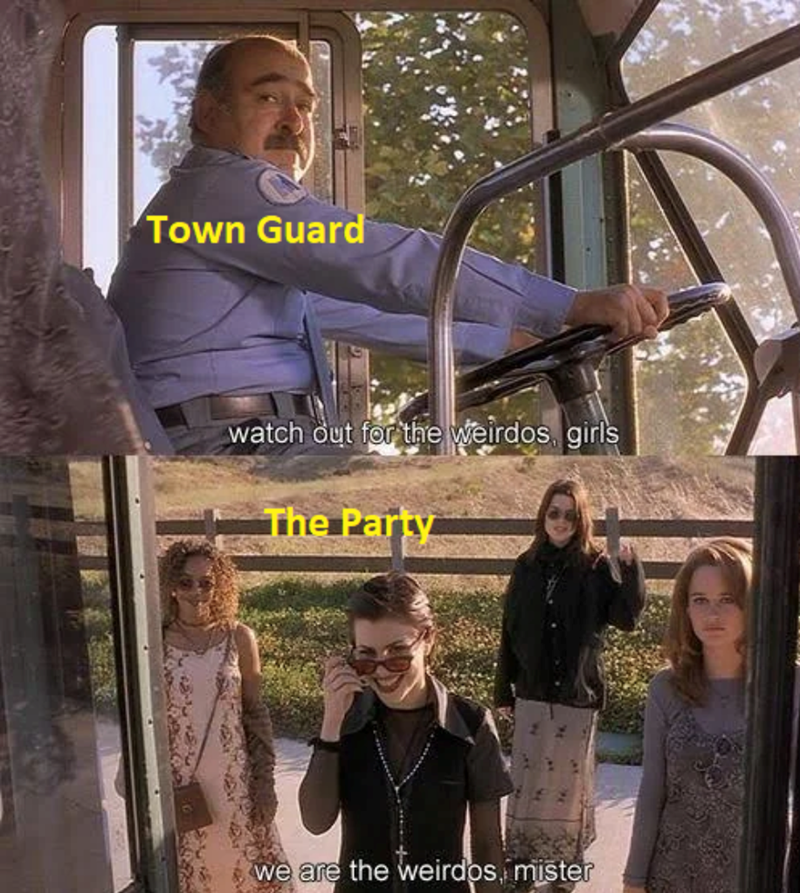 town-guard-watch-out-weirdos-girls-party-are-weirdos-mister.png