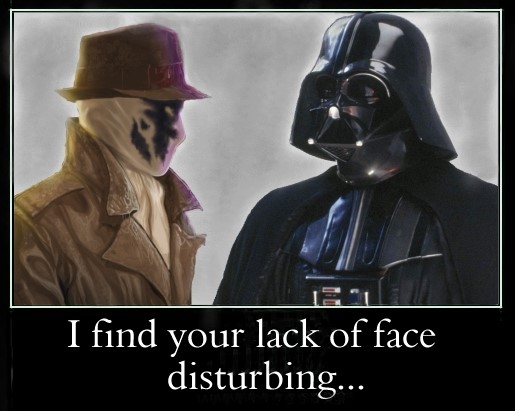 Vader-vs-Rorschach - I find your lack of face disturbing.jpg